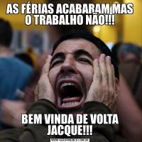 AS FÉRIAS ACABARAM MAS O TRABALHO NÃO!!!BEM VINDA DE VOLTA JACQUE!!!