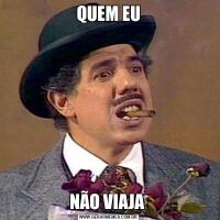 QUEM EUNÃO VIAJA 