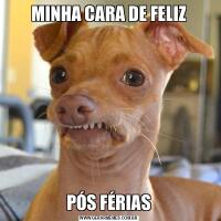MINHA CARA DE FELIZPÓS FÉRIAS