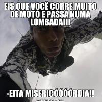 EIS QUE VOCÊ CORRE MUITO DE MOTO E PASSA NUMA LOMBADA!!!-EITA MISERICÓÓÓÓRDIA!!