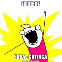 EU DISSESARA - CUTINGA