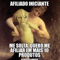AFILIADO INICIANTEME SOLTA, QUERO ME AFILIAR EM MAIS 10 PRODUTOS