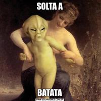 SOLTA ABATATA