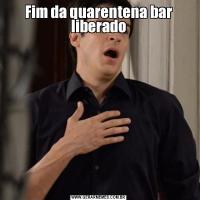 Fim da quarentena bar liberado