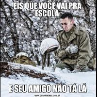 EIS QUE VOCÊ VAI PRA ESCOLA E SEU AMIGO NÃO TÁ LÁ