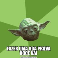 FAZER UMA BOA PROVA VOCÊ VAI