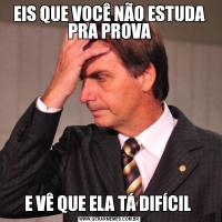 EIS QUE VOCÊ NÃO ESTUDA PRA PROVAE VÊ QUE ELA TÁ DIFÍCIL 