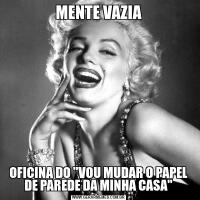 MENTE VAZIAOFICINA DO 