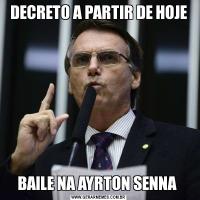 DECRETO A PARTIR DE HOJEBAILE NA AYRTON SENNA 