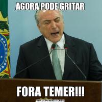 AGORA PODE GRITARFORA TEMER!!!