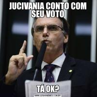 JUCIVANIA CONTO COM SEU VOTOTÁ OK?