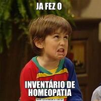 JA FEZ O INVENTÁRIO DE HOMEOPATIA