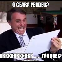 O CEARÁ PERDEU?KKKKKKKKKKKK........TÁOQUEI?