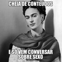 CHEIA DE CONTEÚDOSE SÓ VEM CONVERSAR SOBRE SEXO