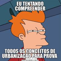 EU TENTANDO COMPREENDERTODOS OS CONCEITOS DE URBANIZAÇÃO PARA PROVA 