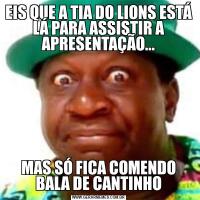 EIS QUE A TIA DO LIONS ESTÁ LÁ PARA ASSISTIR A APRESENTAÇÃO...MAS SÓ FICA COMENDO BALA DE CANTINHO