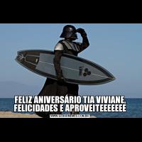 FELIZ ANIVERSÁRIO TIA VIVIANE, FELICIDADES E APROVEITEEEEEEE