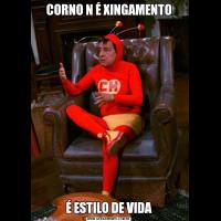 CORNO N É XINGAMENTOÉ ESTILO DE VIDA