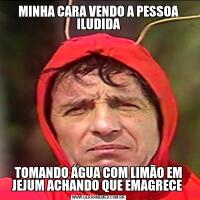 MINHA CARA VENDO A PESSOA ILUDIDATOMANDO ÁGUA COM LIMÃO EM JEJUM ACHANDO QUE EMAGRECE 