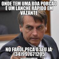 ONDE TEM UMA BOA PORÇÃO É UM LANCHE RÁPIDO EM VAZANTENO FAROL PEÇA O SEU JÁ  (34)997671205