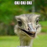 OXI OXI OXI