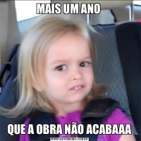MAIS UM ANO QUE A OBRA NÃO ACABAAA