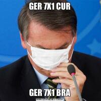 GER 7X1 CURGER 7X1 BRA