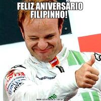 FELIZ ANIVERSÁRIO FILIPINHO! 