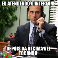 EU ATENDENDO O INTERFONE DEPOIS DA DÉCIMA VEZ TOCANDO 