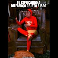 EU EXPLICANDO A DIFERENÇA DE ISTO E ISSO