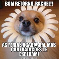 BOM RETORNO, RACHEL!!AS FÉRIAS ACABARAM, MAS CONTRATAÇÕES TE ESPERAM!