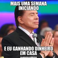 MAIS UMA SEMANA INICIANDOE EU GANHANDO DINHEIRO EM CASA