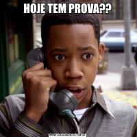 HOJE TEM PROVA??