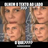 OLHEM O TEXTO AO LADO ???O QUE????