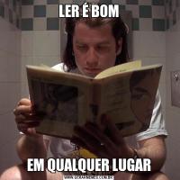 LER É BOMEM QUALQUER LUGAR
