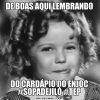 DE BOAS AQUI LEMBRANDODO CARDÁPIO DO ENJOC #SOPADEJILÓ #TEP