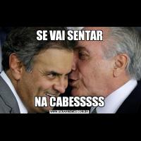 SE VAI SENTARNA CABESSSSS