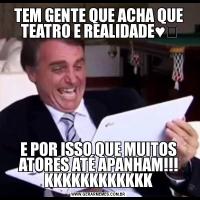 TEM GENTE QUE ACHA QUE TEATRO E REALIDADE♥️E POR ISSO QUE MUITOS ATORES ATÉ APANHAM!!! KKKKKKKKKKKK