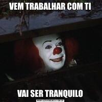 VEM TRABALHAR COM TIVAI SER TRANQUILO
