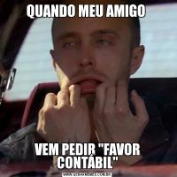 QUANDO MEU AMIGO VEM PEDIR 