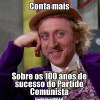 Conta maisSobre os 100 anos de sucesso do Partido Comunista