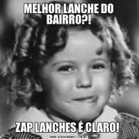 MELHOR LANCHE DO BAIRRO?!ZAP LANCHES É CLARO! 