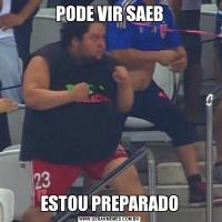 PODE VIR SAEBESTOU PREPARADO