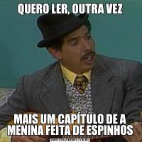 QUERO LER, OUTRA VEZMAIS UM CAPÍTULO DE A MENINA FEITA DE ESPINHOS