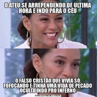 O ATEU SE ARREPENDENDO DE ULTIMA HORA E INDO PARA O CÉUO FALSO CRISTÃO QUE VIVIA SÓ FOFOCANDO E TINHA UMA VIDA DE PECADO OCULTA INDO PRO INFERNO