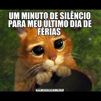 UM MINUTO DE SILÊNCIO PARA MEU ÚLTIMO DIA DE FÉRIAS 