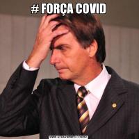 # FORÇA COVID