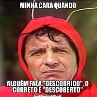 MINHA CARA QUANDOALGUÉM FALA 