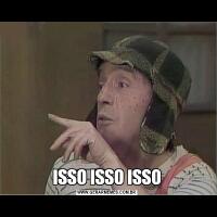 ISSO ISSO ISSO