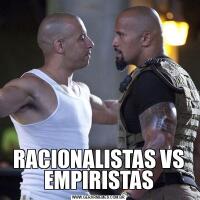 RACIONALISTAS VS EMPIRISTAS